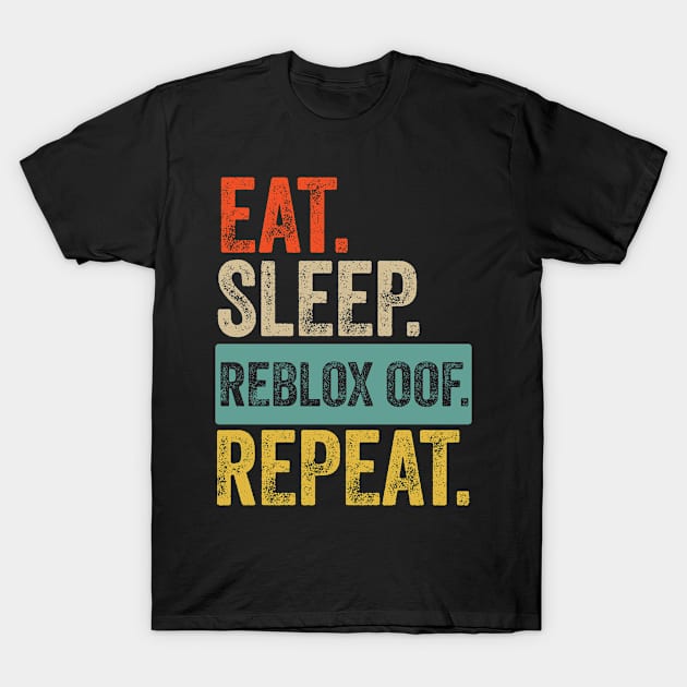 Eat sleep reblox oof repeat retro vintage T-Shirt by Lyume